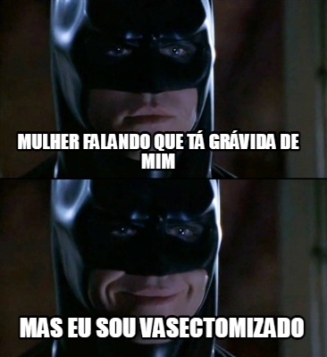 mulher-falando-que-t-grvida-de-mim-mas-eu-sou-vasectomizado