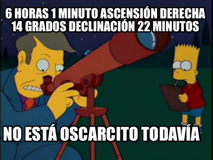 6-horas-1-minuto-ascensin-derecha-14-grados-declinacin-22-minutos-no-est-oscarci