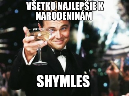 vetko-najlepie-k-narodeninm-shymles