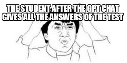 the-student-after-the-gpt-chat-gives-all-the-answers-of-the-test