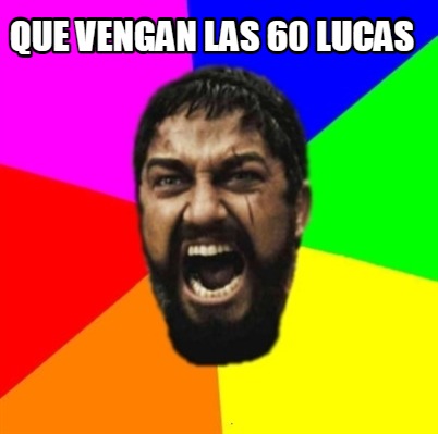 que-vengan-las-60-lucas