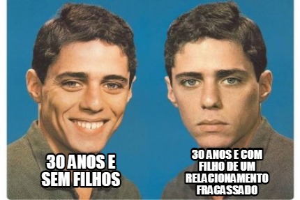 30-anos-e-sem-filhos-30-anos-e-com-filho-de-um-relacionamento-fracassado