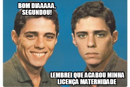 bom-diaaaaa-segundou-lembrei-que-acabou-minha-licena-maternidade