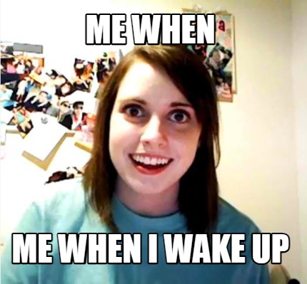 me-when-me-when-i-wake-up