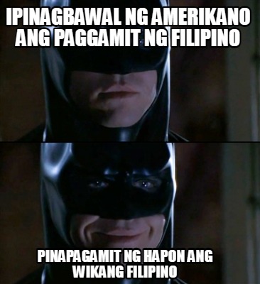 ipinagbawal-ng-amerikano-ang-paggamit-ng-filipino-pinapagamit-ng-hapon-ang-wikan