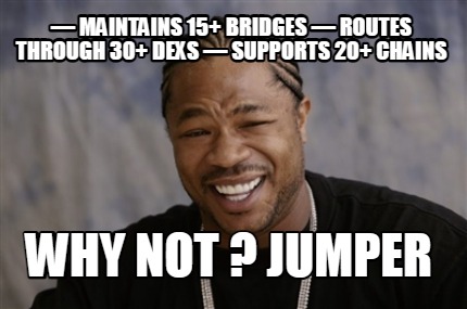 -maintains-15-bridges-routes-through-30-dexs-supports-20-chains-why-not-jumper