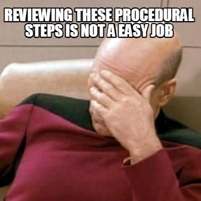 reviewing-these-procedural-steps-is-not-a-easy-job