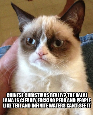 chinese-christians-really-the-dalai-lama-is-clearly-fucking-pedo-and-people-like