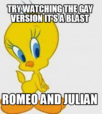 try-watching-the-gay-version-its-a-blast-romeo-and-julian