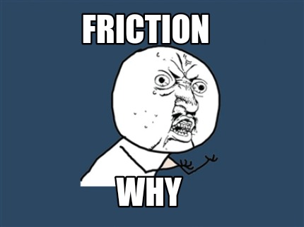 friction-why