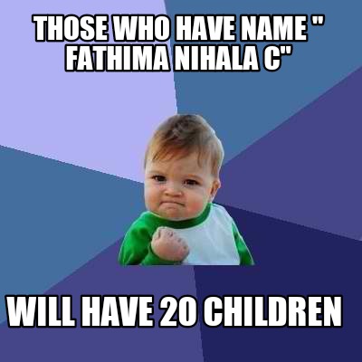 those-who-have-name-fathima-nihala-c-will-have-20-children