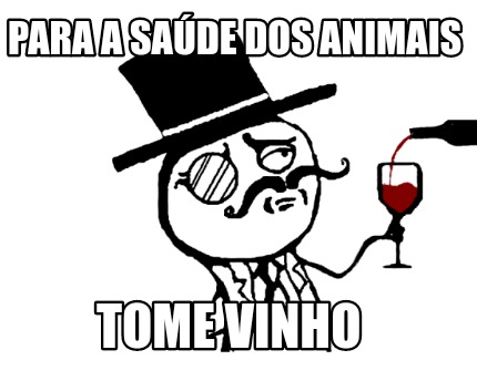 para-a-sade-dos-animais-tome-vinho