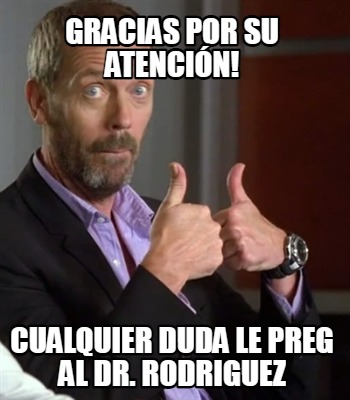 gracias-por-su-atencin-cualquier-duda-le-preg-al-dr.-rodriguez