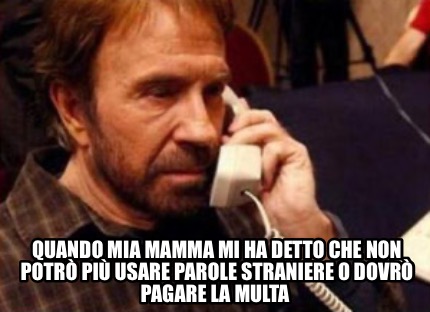 quando-mia-mamma-mi-ha-detto-che-non-potr-pi-usare-parole-straniere-o-dovr-pagar