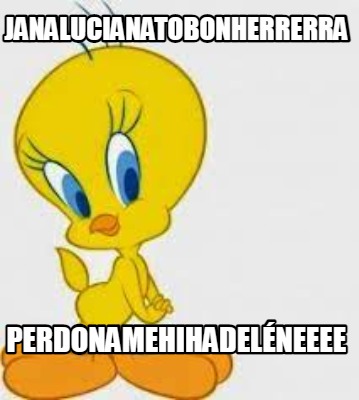 janalucianatobonherrerra-perdonamehihadelneeee