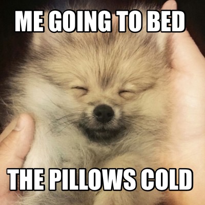 me-going-to-bed-the-pillows-cold