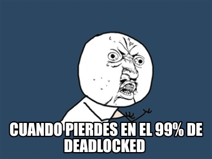 cuando-pierdes-en-el-99-de-deadlocked