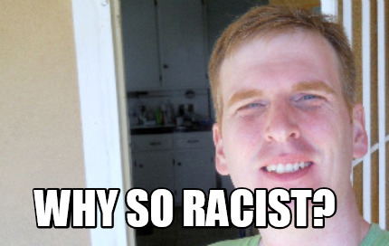 why-so-racist