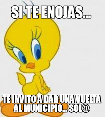 si-te-enojas...-te-invito-a-dar-una-vuelta-al-municipio...-sol