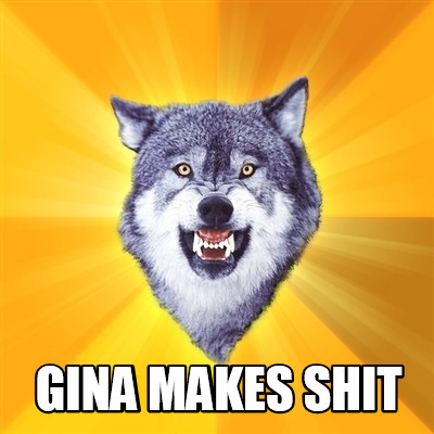 gina-makes-shit