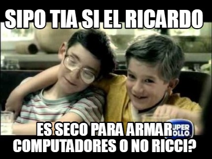 sipo-tia-si-el-ricardo-es-seco-para-armar-computadores-o-no-ricci