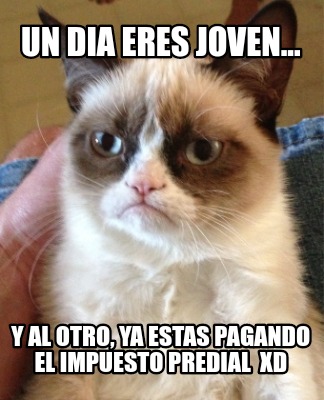 un-dia-eres-joven...-y-al-otro-ya-estas-pagando-el-impuesto-predial-xd