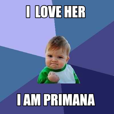 i-love-her-i-am-primana