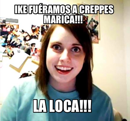 ike-furamos-a-creppes-marica-la-loca