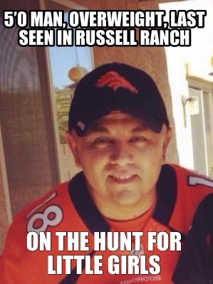 50-man-overweight-last-seen-in-russell-ranch-on-the-hunt-for-little-girls
