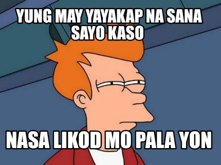 yung-may-yayakap-na-sana-sayo-kaso-nasa-likod-mo-pala-yon