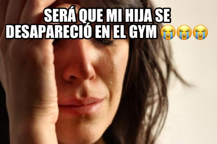 ser-que-mi-hija-se-desapareci-en-el-gym-