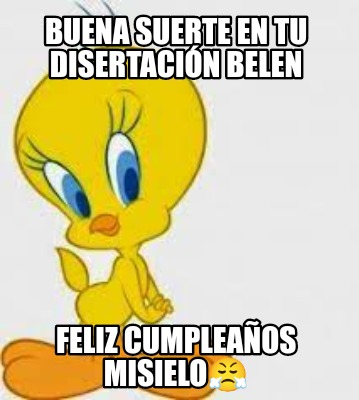 buena-suerte-en-tu-disertacin-belen-feliz-cumpleaos-misielo