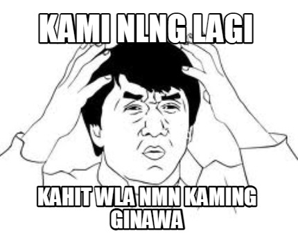 kami-nlng-lagi-kahit-wla-nmn-kaming-ginawa