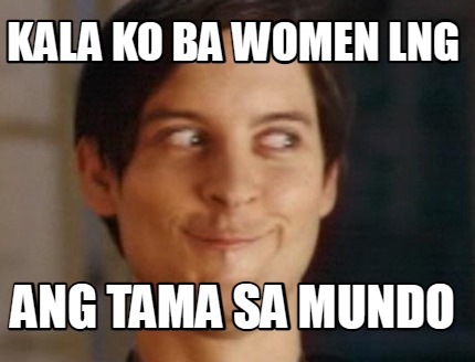 kala-ko-ba-women-lng-ang-tama-sa-mundo