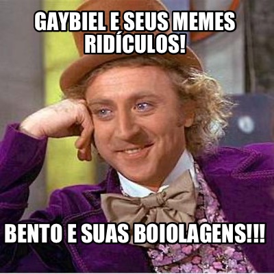 gaybiel-e-seus-memes-ridculos-bento-e-suas-boiolagens