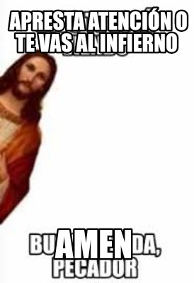 apresta-atencin-o-te-vas-al-infierno-amen