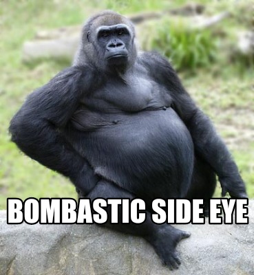 bombastic-side-eye