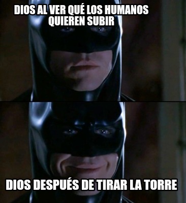 dios-al-ver-qu-los-humanos-quieren-subir-dios-despus-de-tirar-la-torre