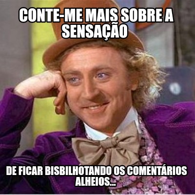 conte-me-mais-sobre-a-sensao-de-ficar-bisbilhotando-os-comentrios-alheios