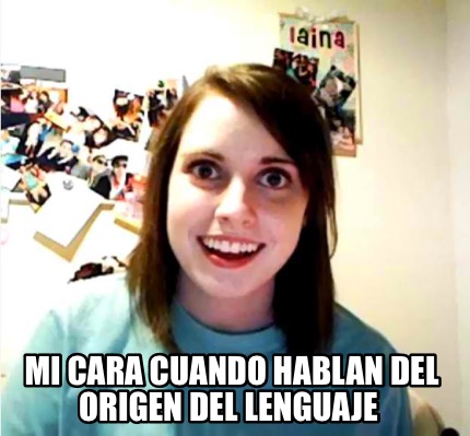 mi-cara-cuando-hablan-del-origen-del-lenguaje