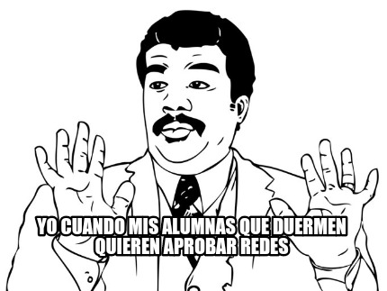 yo-cuando-mis-alumnas-que-duermen-quieren-aprobar-redes