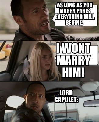 as-long-as-you-marry-paris-everything-will-be-fine.-i-wont-marry-him-lord-capule