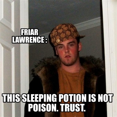 friar-lawrence-this-sleeping-potion-is-not-poison.-trust