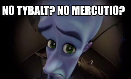 no-tybalt-no-mercutio