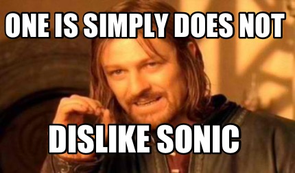 one-is-simply-does-not-dislike-sonic