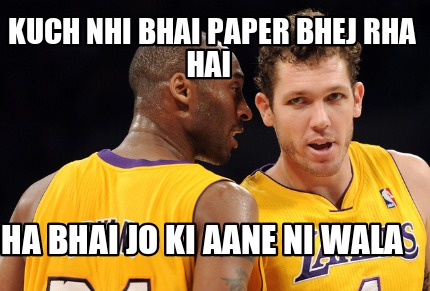 kuch-nhi-bhai-paper-bhej-rha-hai-ha-bhai-jo-ki-aane-ni-wala