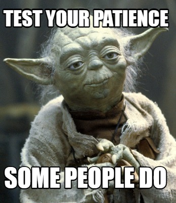 test-your-patience-some-people-do