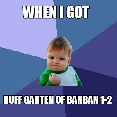 when-i-got-buff-garten-of-banban-1-2