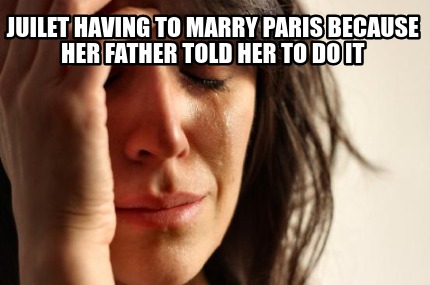 juilet-having-to-marry-paris-because-her-father-told-her-to-do-it