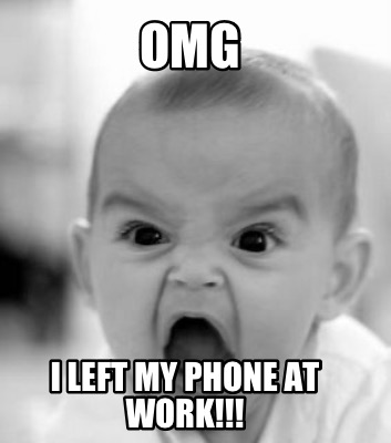 omg-i-left-my-phone-at-work